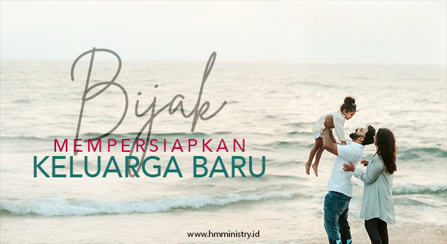 BIJAK MEMPERSIAPKAN KELUARGA BARU