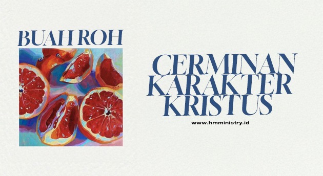 BUAH ROH: CERMINAN KARAKTER KRISTUS