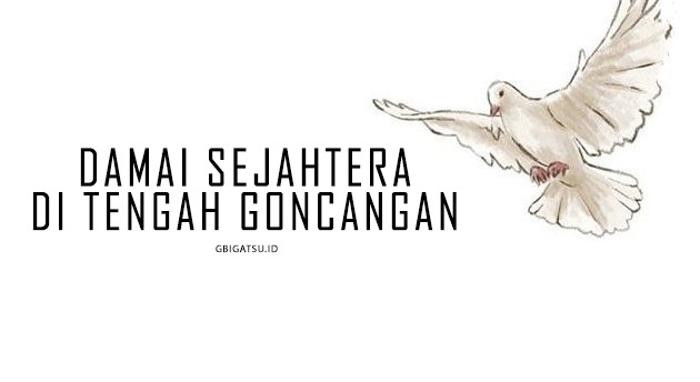 DAMAI SEJAHTERA DI TENGAH GONCANGAN