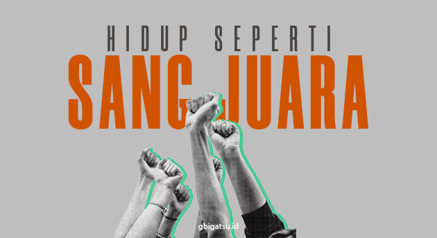 HIDUP SEPERTI SANG JUARA