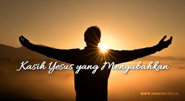 KASIH YESUS YANG MENGUBAHKAN