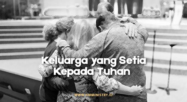 KELUARGA YANG SETIA KEPADA TUHAN