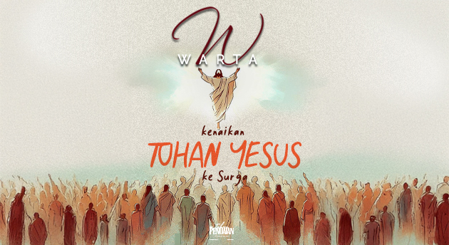 KENAIKAN TUHAN YESUS KE SURGA (JUNI 2025)