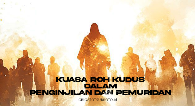 KUASA ROH KUDUS DALAM PENGINJILAN DAN PEMURIDAN