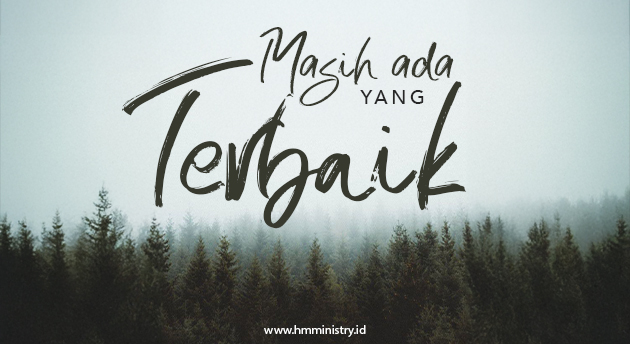 MASIH ADA YANG TERBAIK