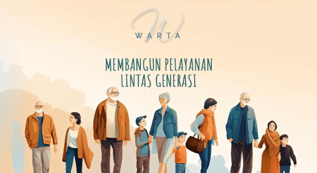 MEMBANGUN PELAYANAN LINTAS GENERASI (2)