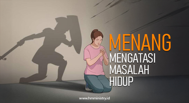 MENANG MENGATASI MASALAH HIDUP