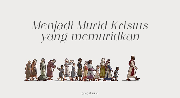 MENJADI MURID KRISTUS YANG MEMURIDKAN
