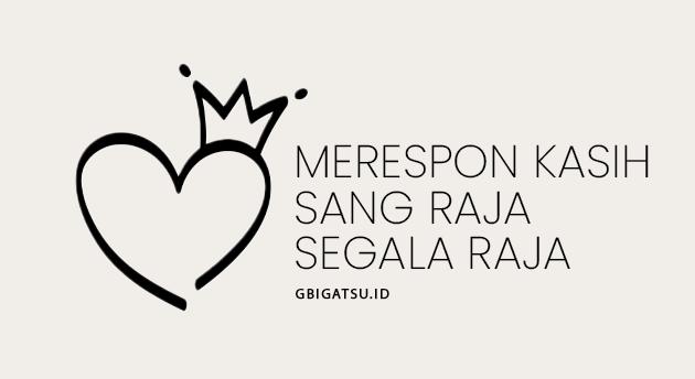 MERESPON KASIH SANG RAJA SEGALA RAJA