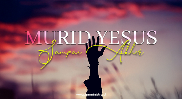 MURID YESUS SAMPAI AKHIR