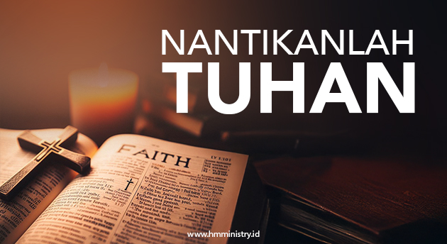 NANTIKANLAH TUHAN