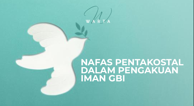 NAPAS PENTAKOSTAL DALAM PENGAKUAN IMAN GBI (2)
