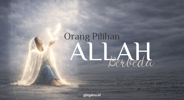 ORANG PILIHAN ALLAH BERBEDA