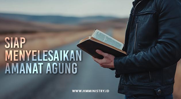 SIAP MENYELESAIKAN AMANAT AGUNG