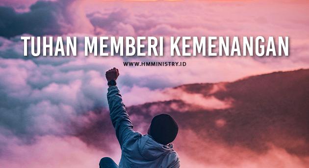 TUHAN MEMBERI KEMENANGAN