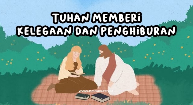 TUHAN PEMBERI KELEGAAN DAN PENGHIBURAN