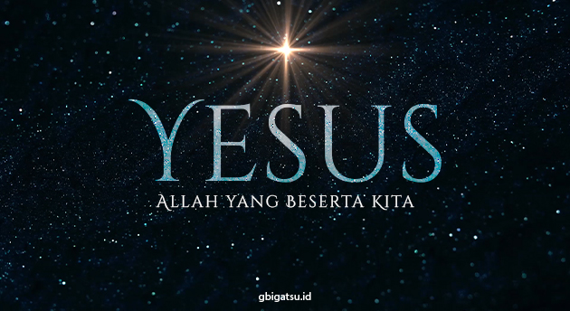 YESUS, ALLAH YANG BESERTA KITA