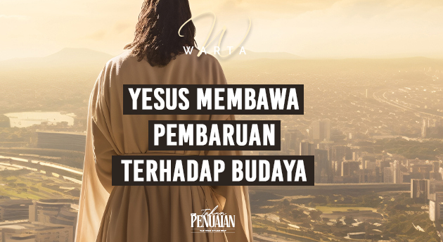 YESUS MEMBAWA PEMBAHARUAN TERHADAP BUDAYA