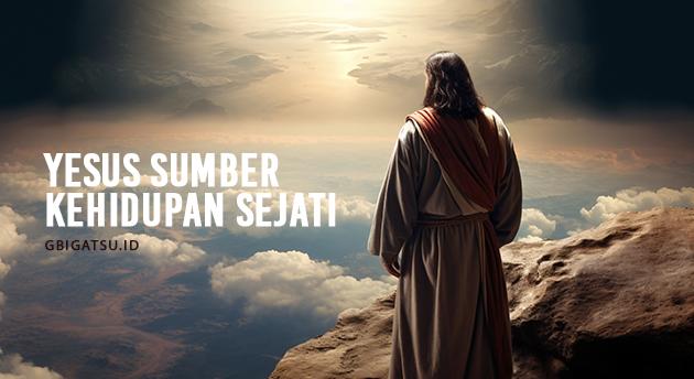 YESUS SUMBER KEHIDUPAN SEJATI 2